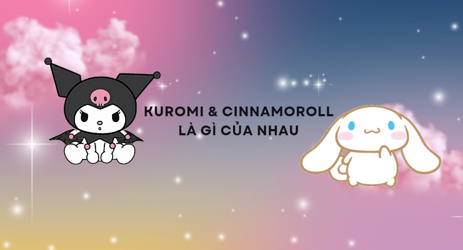 Bật mí Kuromi và Cinnamoroll là gì của nhau?